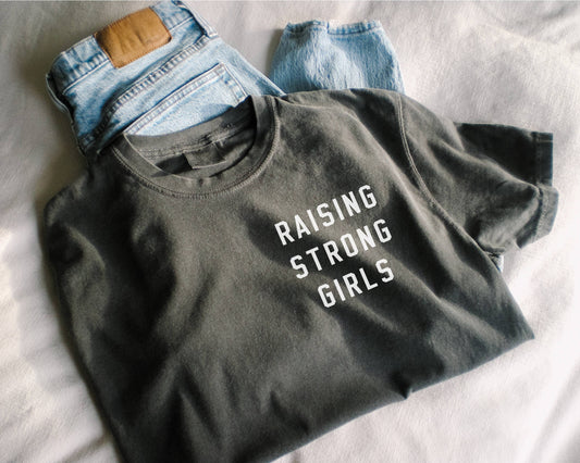 Raising Strong Girls Tee